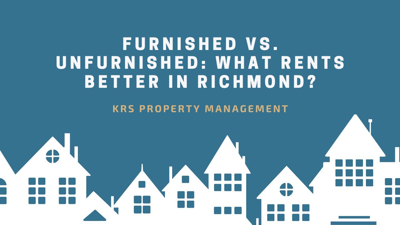 Furnished vs. Unfurnished: What Rents Better in Richmond?